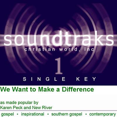 We Want to Make a Difference by Karen Peck and New River (125470)