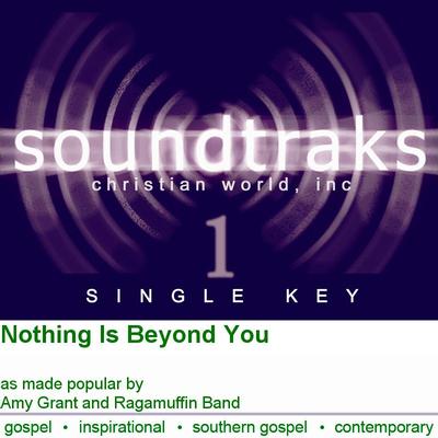 Nothing Is Beyond You by Amy Grant and Ragamuffin Band (125505)