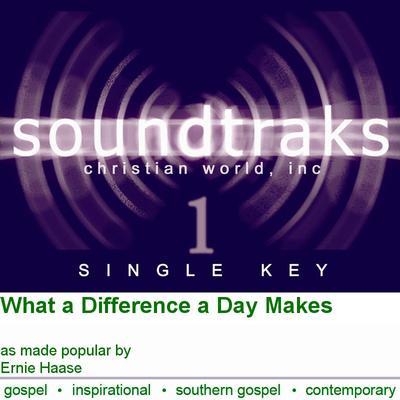 What a Difference a Day Makes by Ernie Haase (125543)