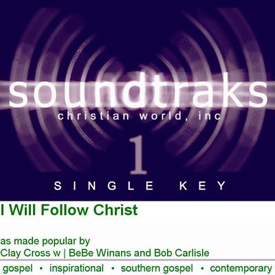 I Will Follow Christ by Clay Cross with BeBe Winans and Bob Carlisle (125545)