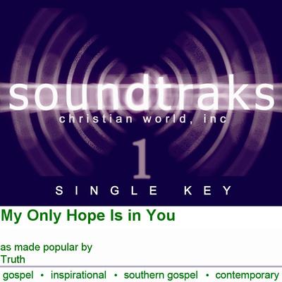 My Only Hope Is in You by Truth (125575)