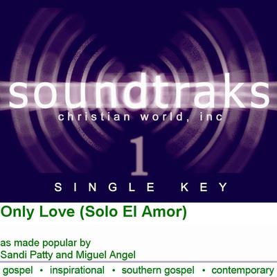 Only Love (Solo El Amor) by Sandi Patty and Miguel Angel (125635)