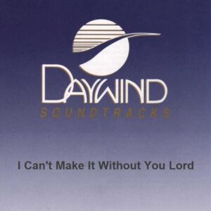 I Can't Make It Without You Lord by Various Artists (125968)