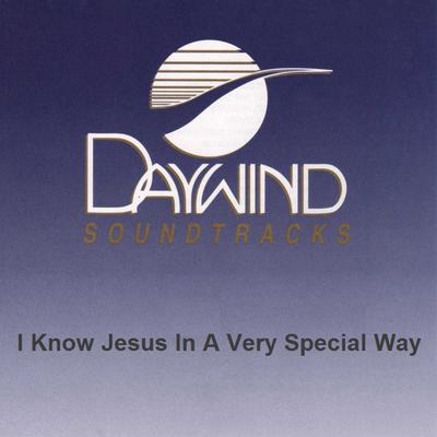 I Know Jesus in a Very Special Way by The Wilburns (125994)