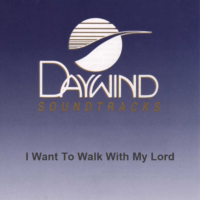 I Want To Walk With My Lord
