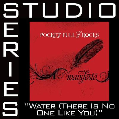 Water [There Is No One like You] by Pocket Full of Rocks (126830)