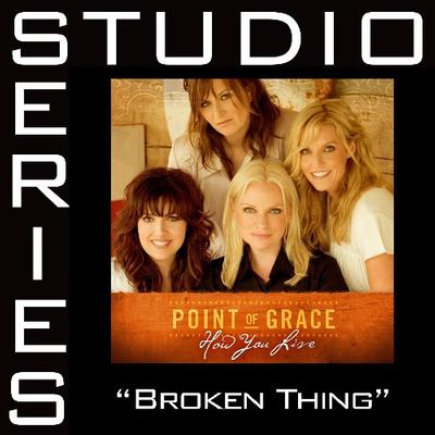Broken Thing  by Point of Grace (126924)
