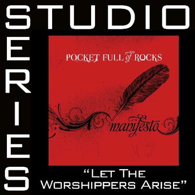 Let the Worshippers Arise  by Pocket Full of Rocks (126926)