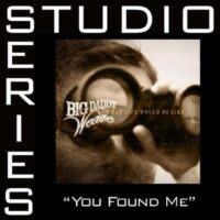 You Found Me by Big Daddy Weave (126972)