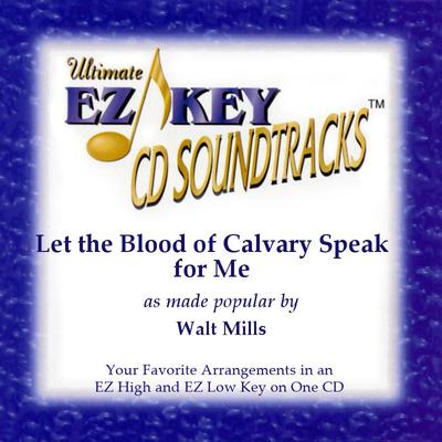 Let the Blood of Calvary Speak for Me by Walt Mills (127167)