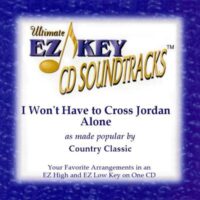 I Won't Have to Cross Jordan Alone by Classic (127253)