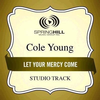 Let Your Mercy Come  by Cole Young (127867)
