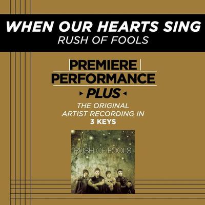 When Our Hearts Sing by Rush Of Fools (128105)
