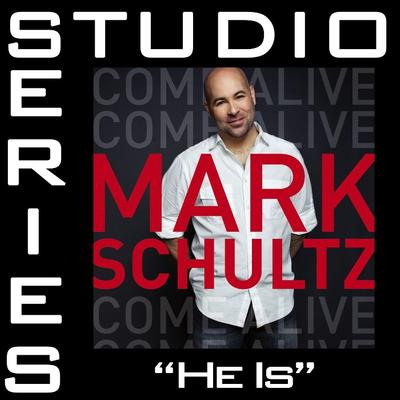 He Is by Mark Schultz (128117)