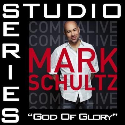 God of Glory by Mark Schultz (128127)