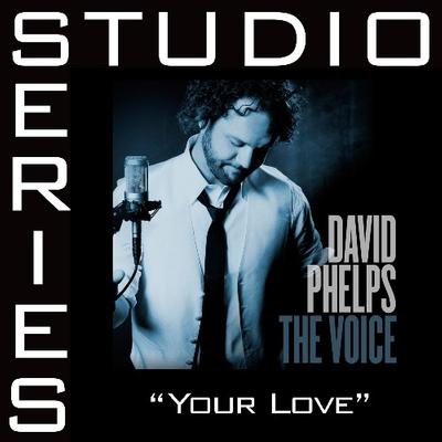 Your Love by David Phelps (128204)