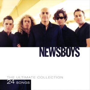 Ultimate Collection, The: Newsboys