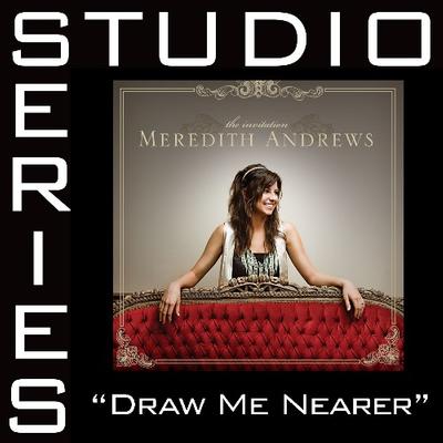 Draw Me Nearer by Meredith Andrews (128413)
