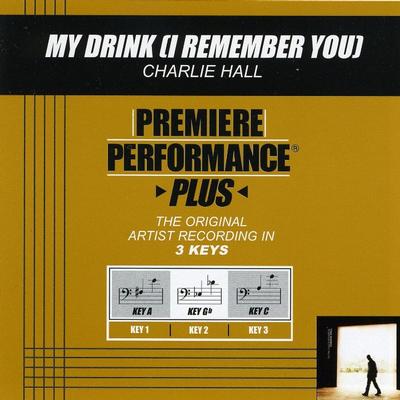 My Drink (I Remember You) by Charlie Hall (128598)