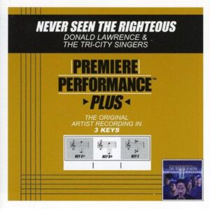 Never Seen the Righteous by Donald Lawrence and The Tri City Singers (128700)