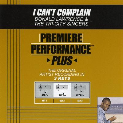 I Can't Complain by Donald Lawrence and The Tri City Singers (128703)