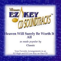 Heaven Will Surely Be Worth It All by Classic (128978)