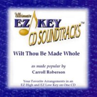 Wilt Thou Be Made Whole by Carroll Roberson (129132)