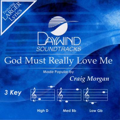 God Must Really Love Me by Craig Morgan (129197)