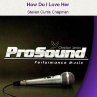 How Do I Love Her by Steven Curtis Chapman (129388)