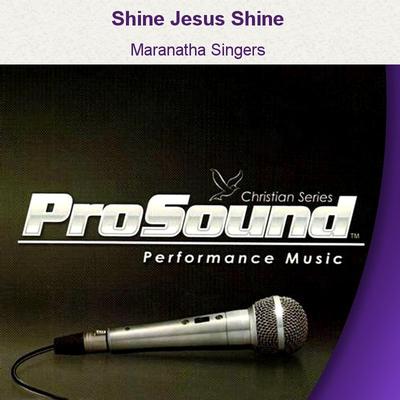 Shine Jesus Shine by Maranatha Singers (129405)