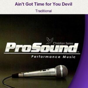 Ain't Got Time for You Devil by Traditional (129434)