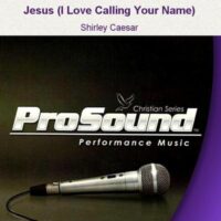 Jesus (I Love Calling Your Name) by Shirley Caesar (129474)