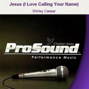 Jesus (I Love Calling Your Name) by Shirley Caesar (129474)