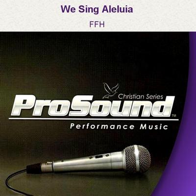 We Sing Aleluia by FFH (129524)