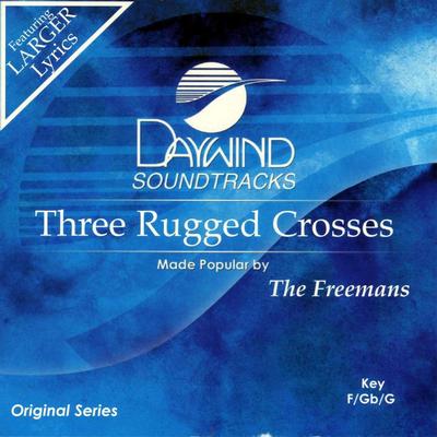 Three Rugged Crosses by The Freemans (129650)