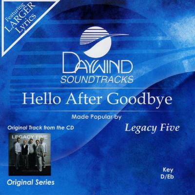 Hello After Goodbye by Legacy Five (129674)