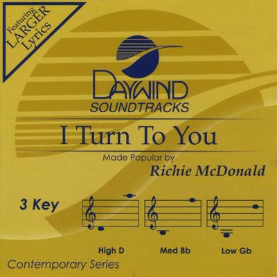 I Turn to You by Richie McDonald (129730)