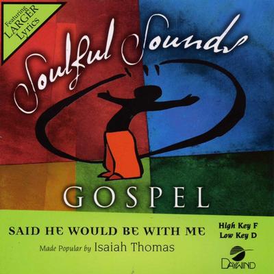 Said He Would Be with Me by Isaiah D. Thomas and Elements of Praise (129737)
