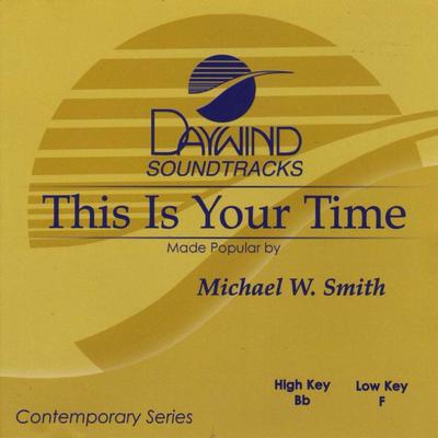 This Is Your Time by Michael W. Smith (129742)