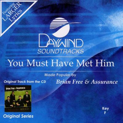 You Must Have Met Him by Brian Free and Assurance (129745)