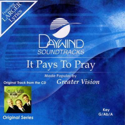 It Pays to Pray by Greater Vision (129750)
