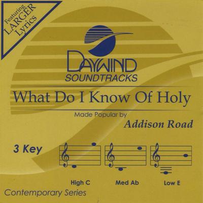 What Do I Know of Holy by Addison Road (129752)