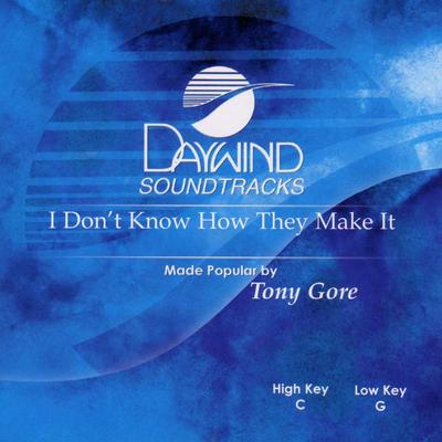 I Don't Know How They Make It by Tony Gore (129753)