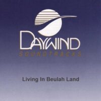 Living in Beulah Land by Karen Peck and New River (130083)