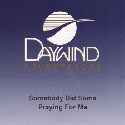 Somebody Did Some Praying for Me by Mike Bowling (130369)