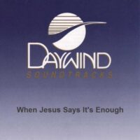 When Jesus Says It's Enough by Gaither Vocal Band (130570)