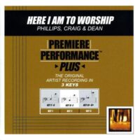 Here I Am to Worship by Phillips