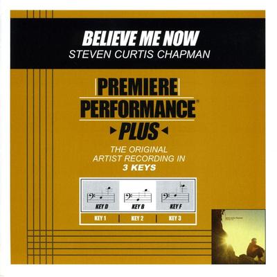 Believe Me Now by Steven Curtis Chapman (130762)
