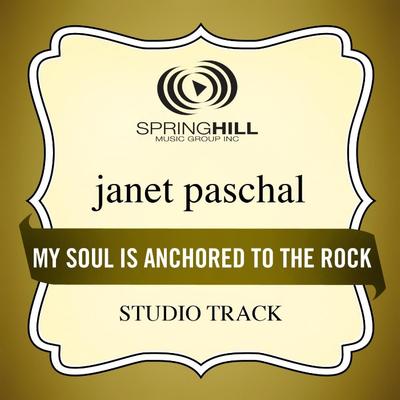 My Soul Is Anchored to the Rock by Janet Paschal (130776)