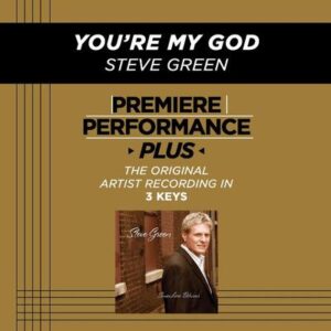 You're My God by Steve Green (130822)